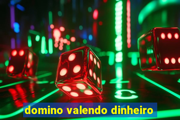 domino valendo dinheiro